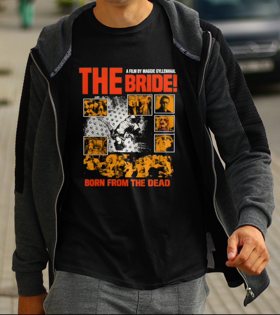 A Film By Maggie Gyllenhaal The Bride Born From The Dead T-Shirt