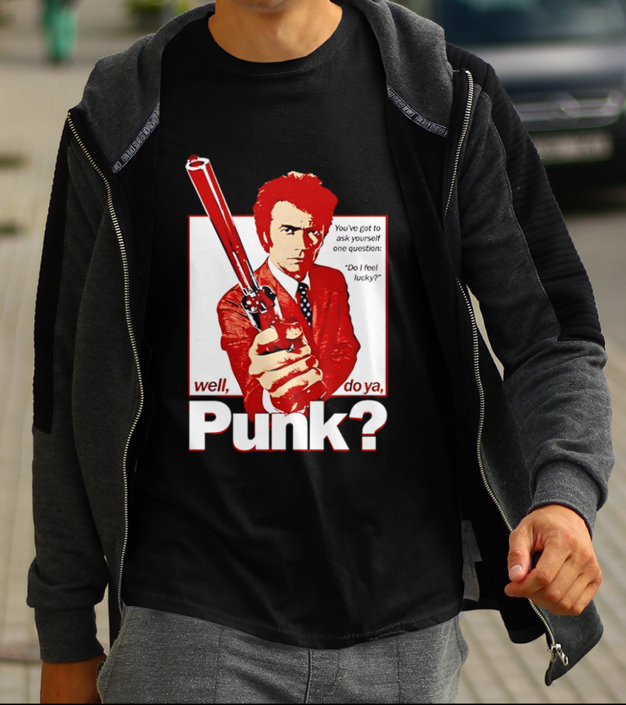 Well Do Ya Punk Do I Feel Lucky Clint Eastwood You've Got To Ask Yourself One Question T-Shirt