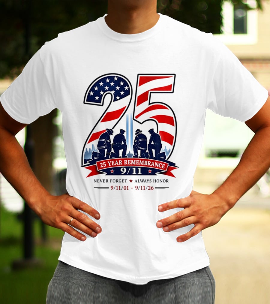 25 Year Remembrance 9 11 Never Forget Always Honor 9 11 01 9 11 26 T-Shirt