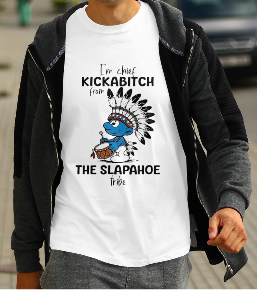 I'm Chief Kickabitch From The Slapahoe Tribe Cartoon Smurf Native American Headdress Drum T-Shirt