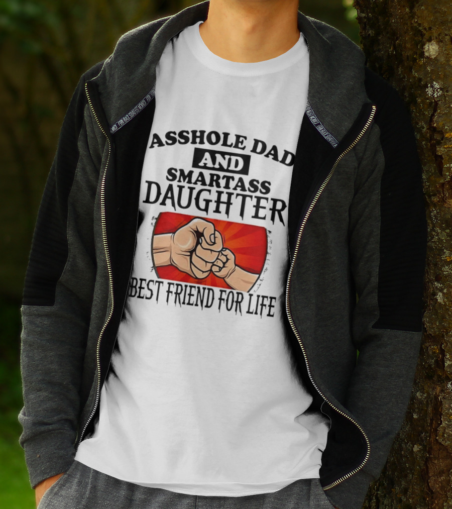 Asshole Dad And Smartass Daughter Best Friend For Life Fist Bump Fathers Day T-Shirt