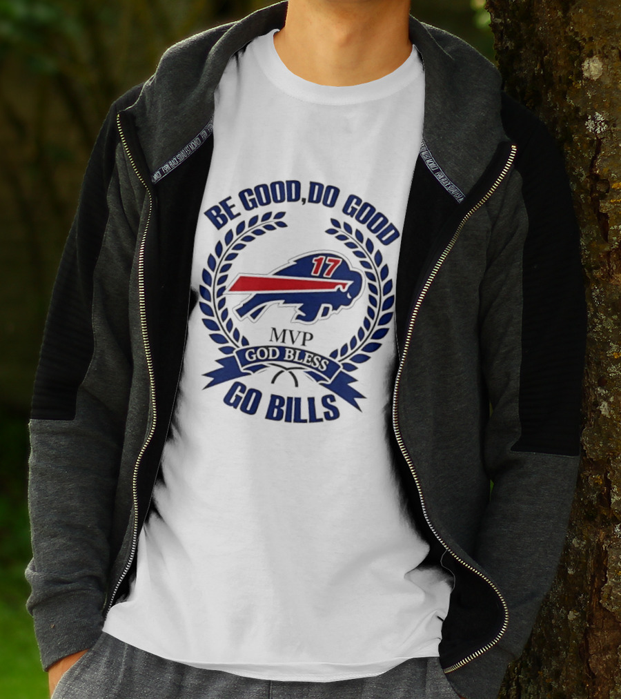 Be Good Do Good Buffalo Bills MVP God Bless Go Bills Number 17 T-Shirt