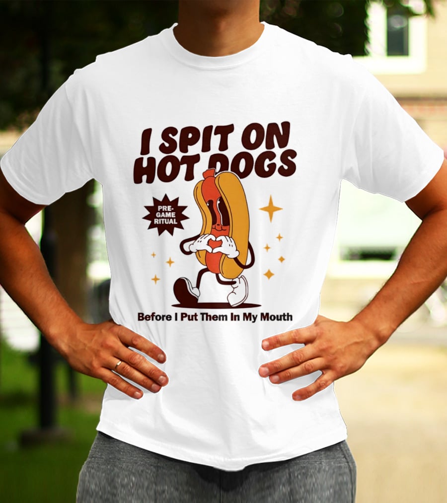 I Spit On Hot Dogs Cartoon Sausage Heart Hands Pre Game Ritual Before I Put Them In My Mouth T-Shirt