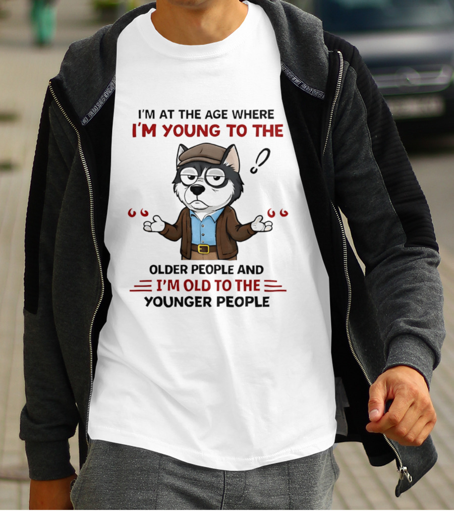 I'm At The Age Where I'm Young To The Older People And I'm Old To The Younger People Cartoon Husky Shrugging T-Shirt