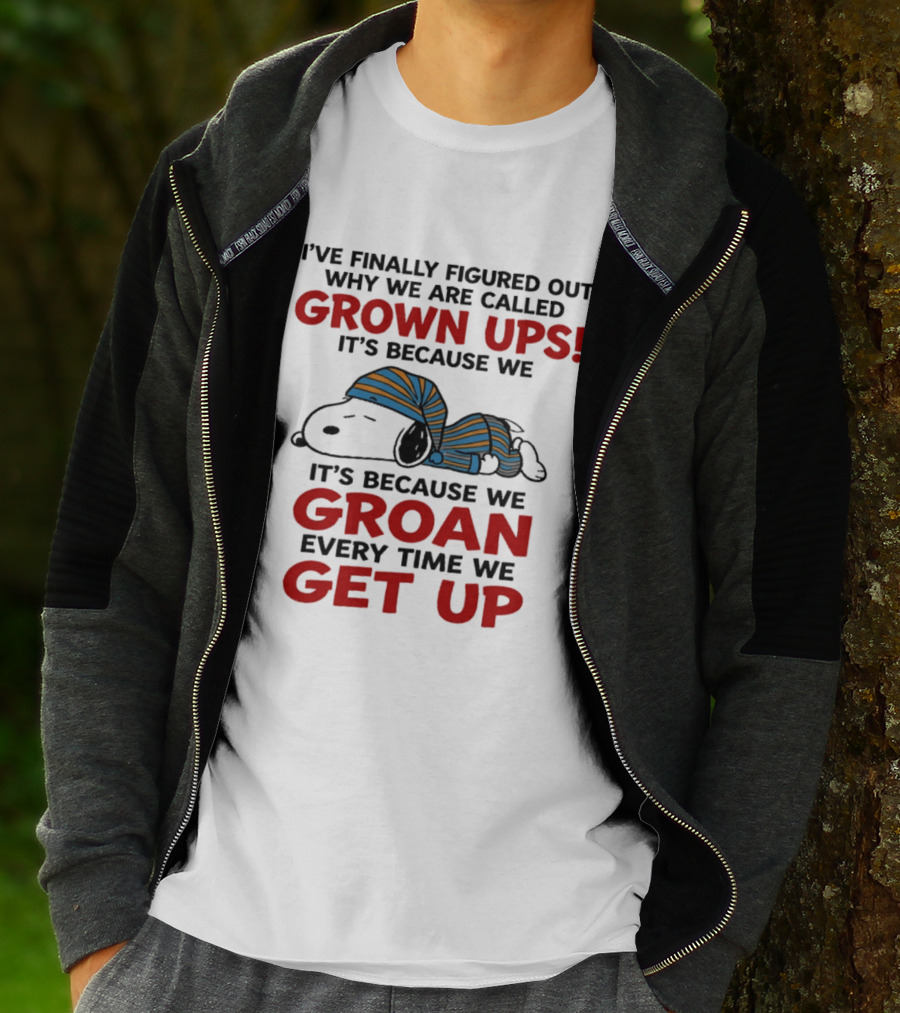 Snoopy Peanuts I've Finally Figured Out Why We Are Called Grown Ups Groan Every Time We Get Up T-Shirt