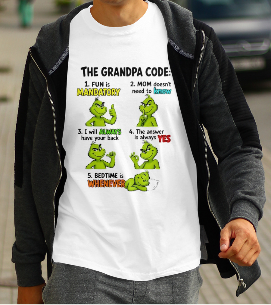 The Grandpa Code Fun Is Mandatory Mom Doesn't Need To Know Always Have Your Back Bedtime Whenever Grinch Poses T-Shirt