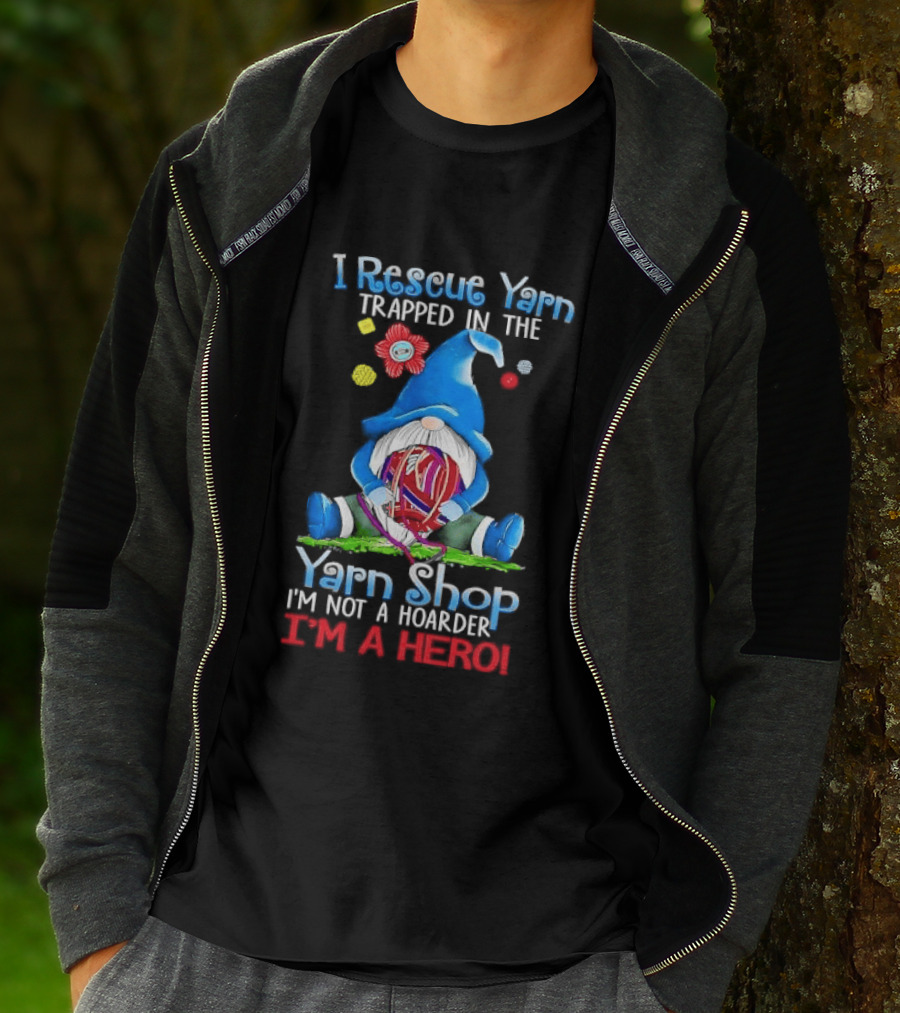 I Rescue Yarn Trapped In The Yarn Shop I'm Not A Hoarder I'm A Hero Cartoon Gnome Holding Ball T-Shirt