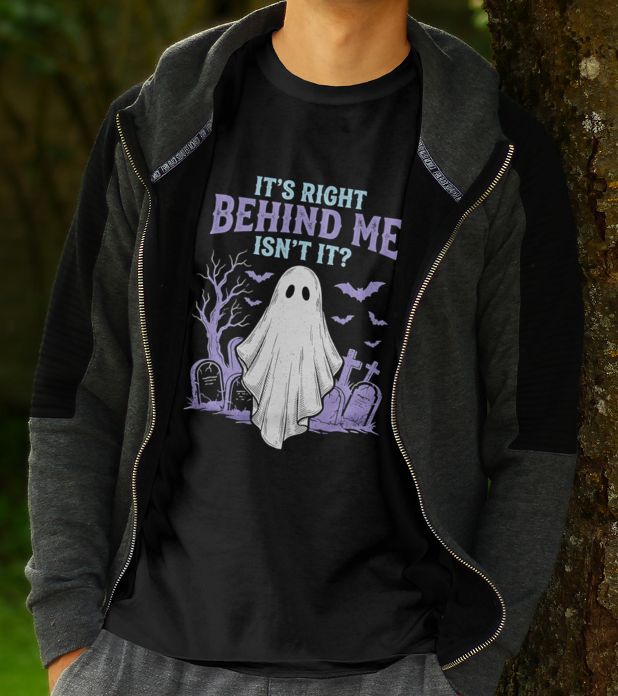 It's Right Behind Me Isn't It Ghost Cemetery Halloween T-Shirt