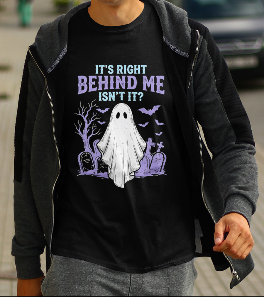 It's Right Behind Me Isn't It Ghost Cemetery Halloween T-Shirt