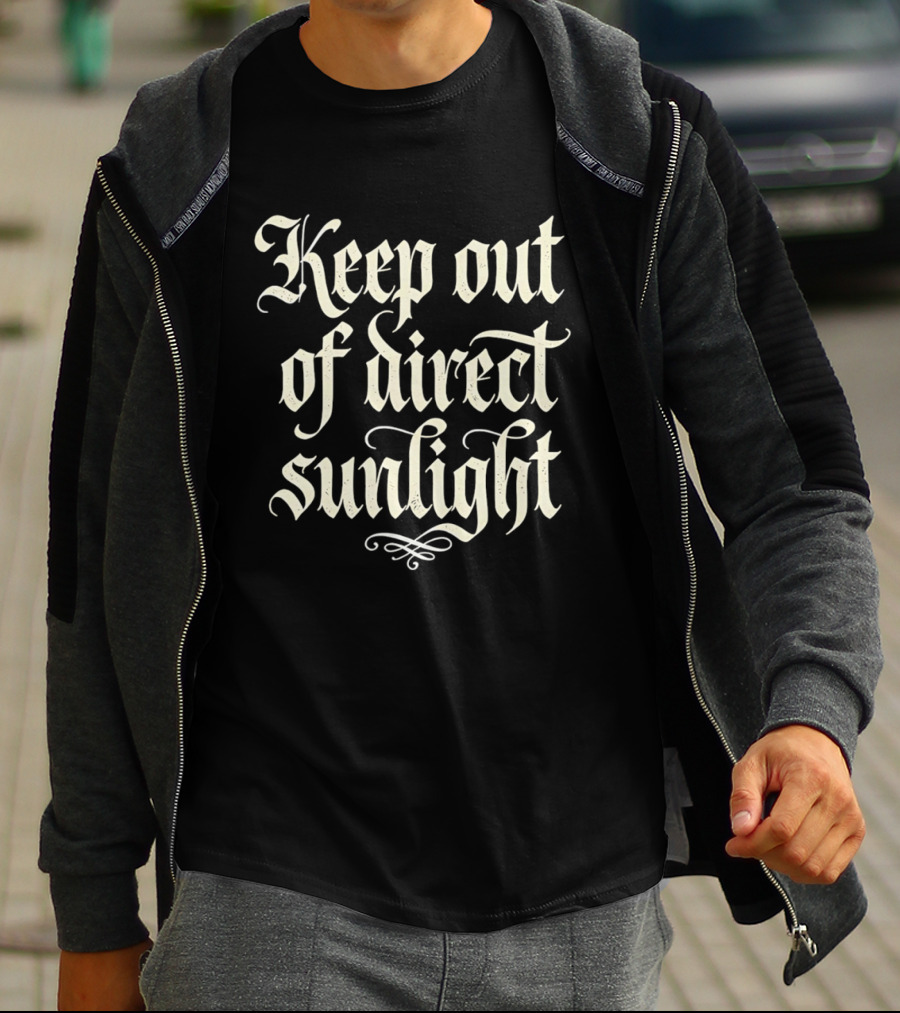 Keep Out Of Direct Sunlight Gothic Script T-Shirt