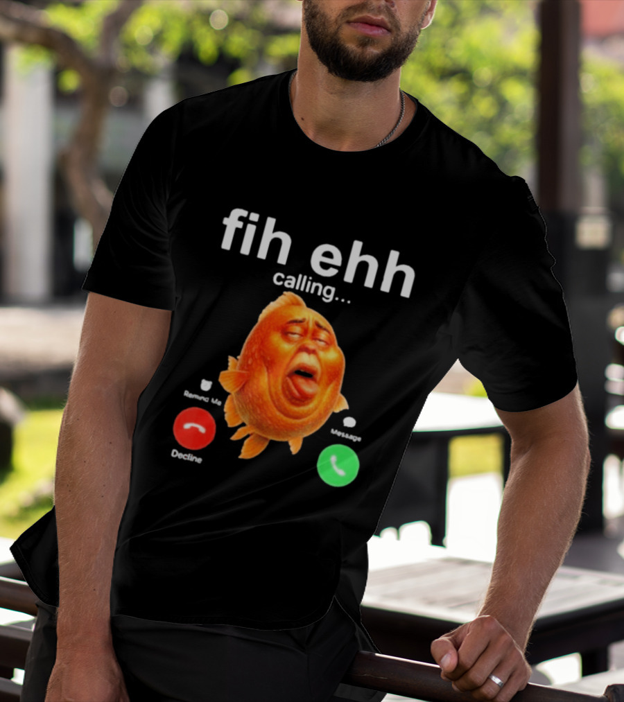 Fih Ehh Calling Accept Or Decline Button Meme T-Shirt