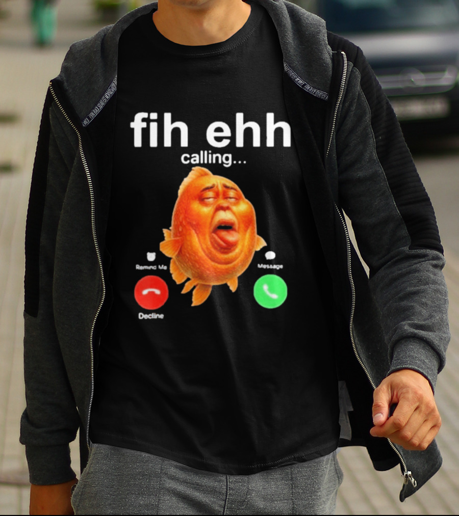 Fih Ehh Calling Accept Or Decline Button Meme T-Shirt
