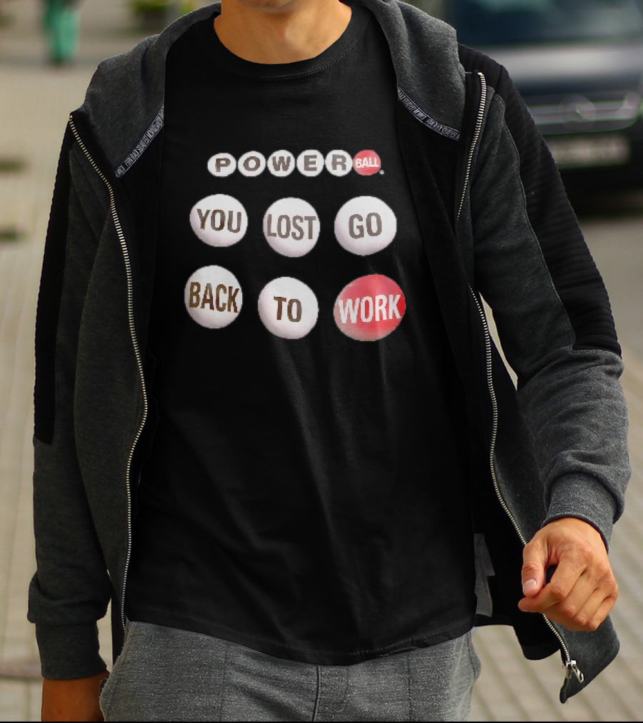 Power Ball You Lost Go Back To Work Retro Humor T-Shirt