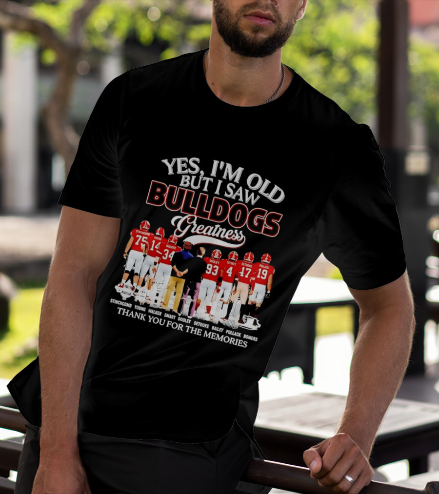 Yes I'm Old But I Saw Bulldogs Greatness Thank You For The Memories Stinchcomb Young Walker Dooley Setooke Bailey Pollack Bomers T-Shirt