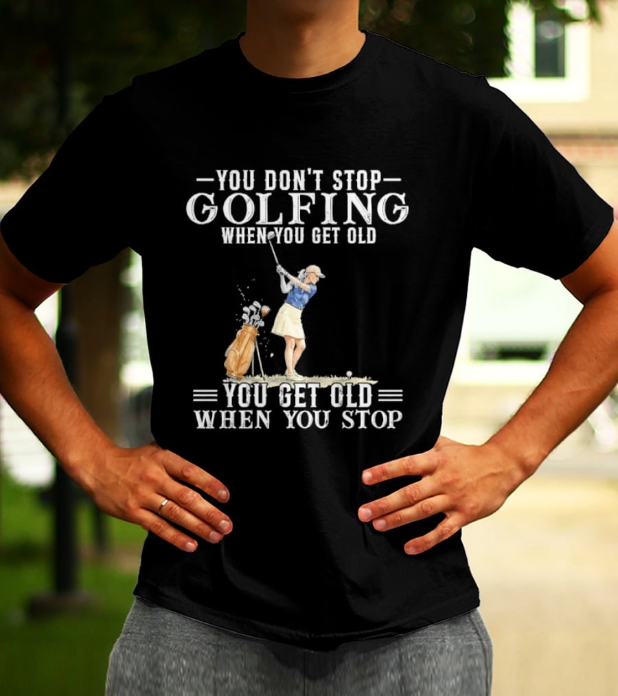 You Don't Stop Golfing When You Get Old You Get Old When You Stop Senior Female Golfer Watercolor T-Shirt