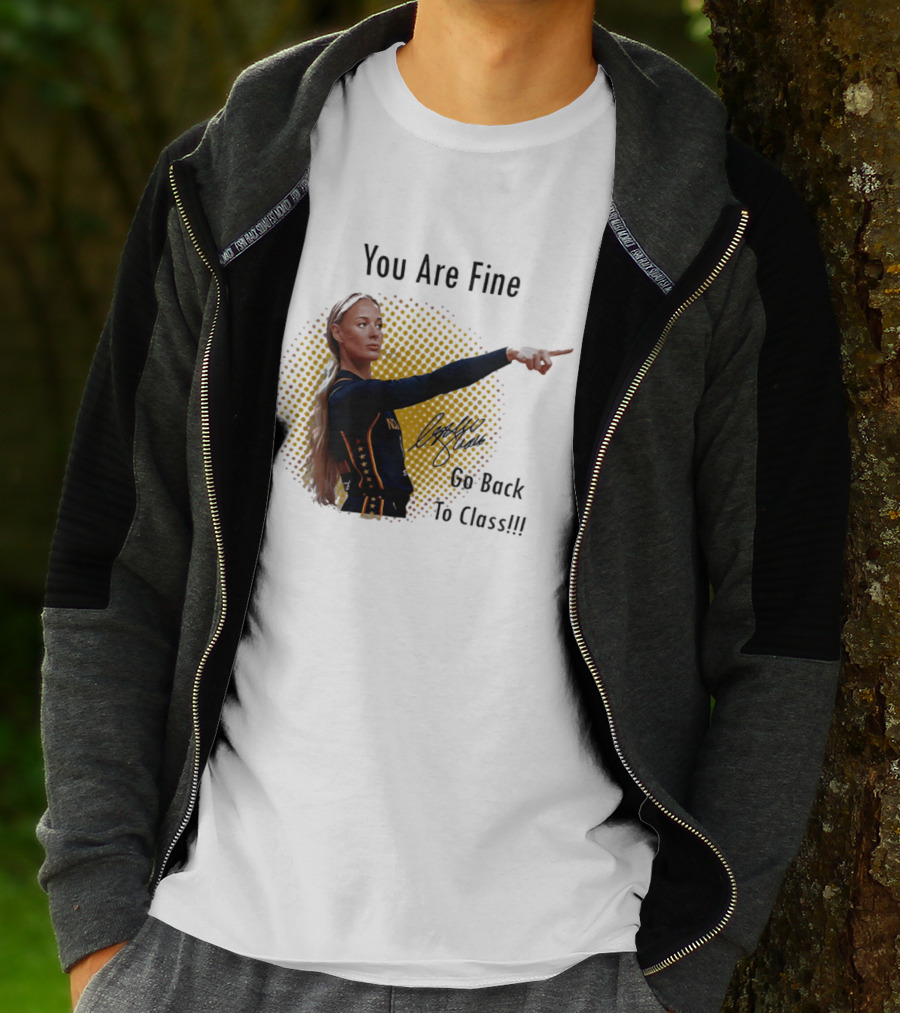 You Are Fine Go Back To Class Caitlin Clark Signature T-Shirt