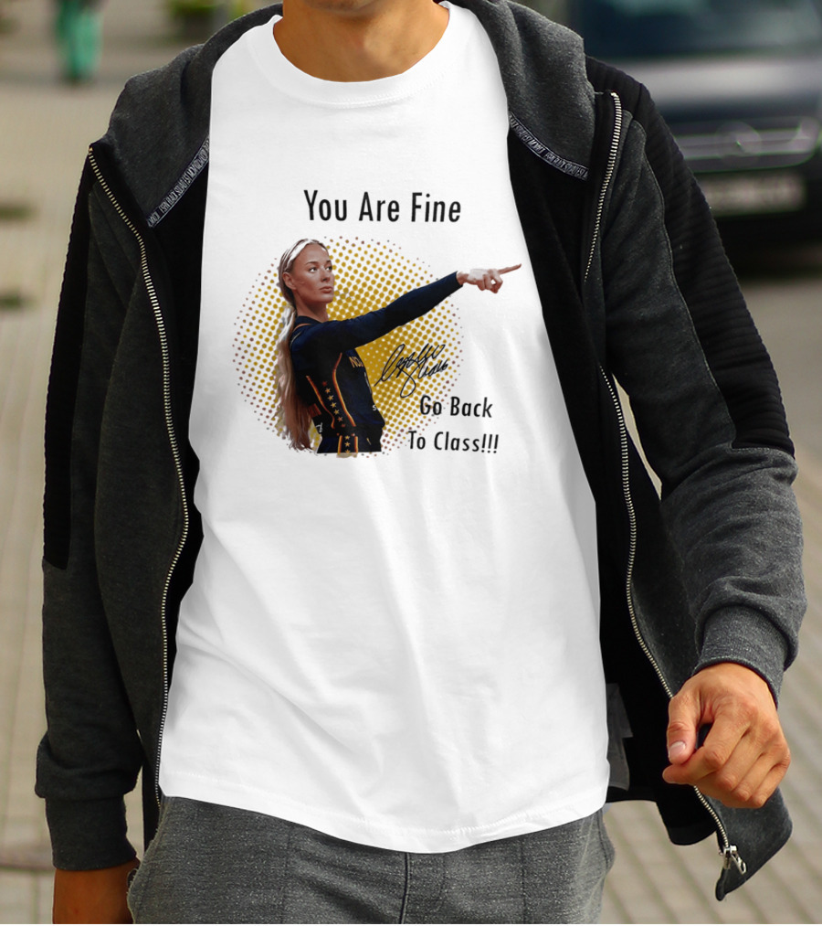 You Are Fine Go Back To Class Caitlin Clark Signature T-Shirt