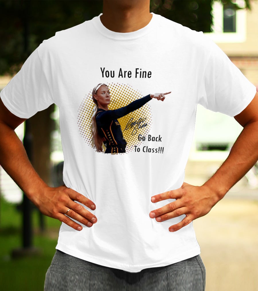 You Are Fine Go Back To Class Caitlin Clark Signature T-Shirt