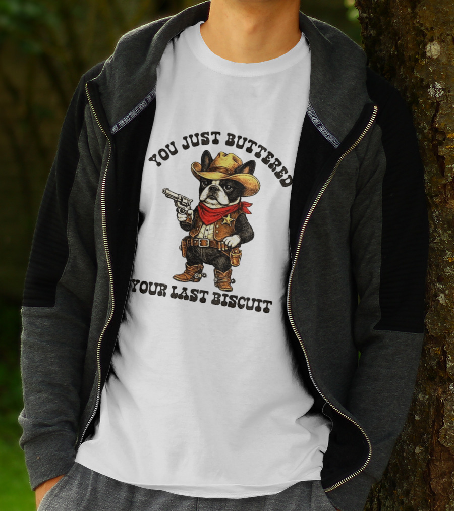 Cowboy Boston Terrier You Just Buttered Your Last Biscuit Western Dog T-Shirt