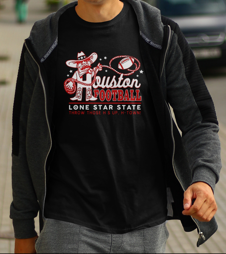 Houston Football Lone Star State Throw Those Hs Up H Town T-Shirt