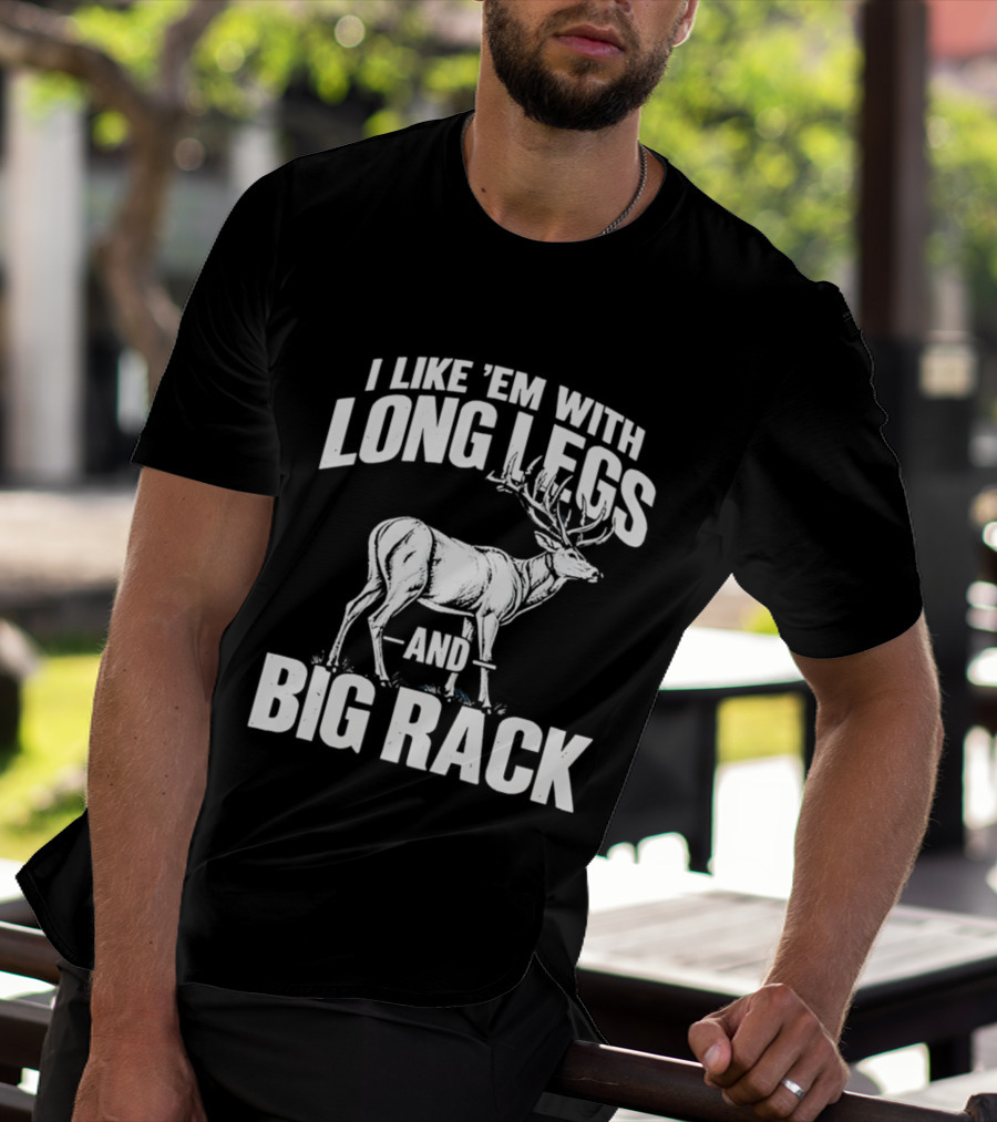I Like 'Em With Long Legs And Big Rack Deer Country Humor T-Shirt