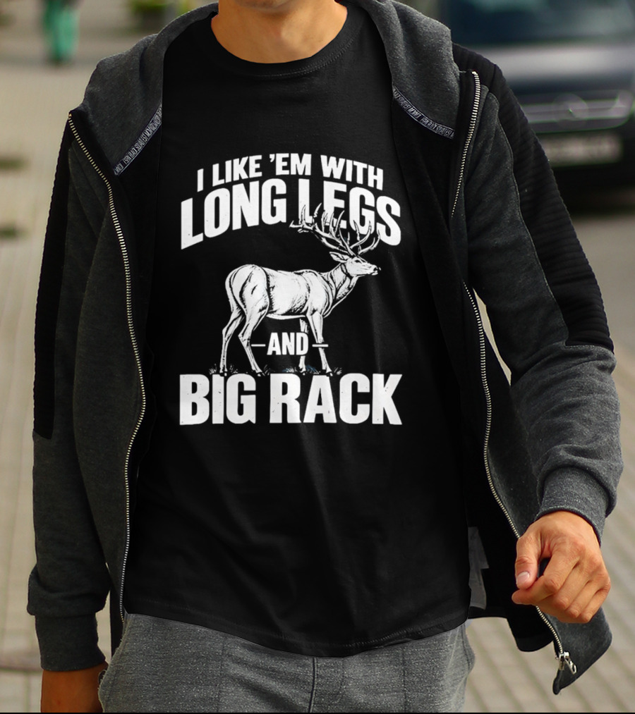 I Like 'Em With Long Legs And Big Rack Deer Country Humor T-Shirt