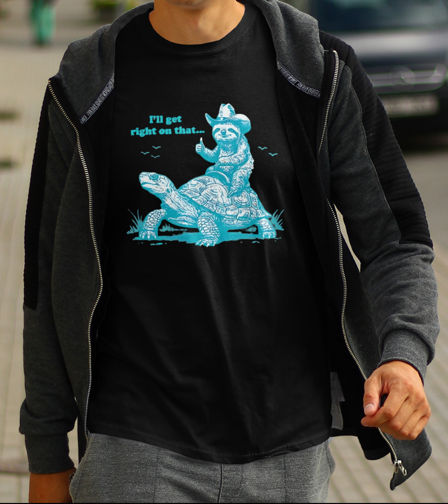 I'll Get Right On That Sloth Riding A Turtle Cowboy Hat Thumbs Up T-Shirt