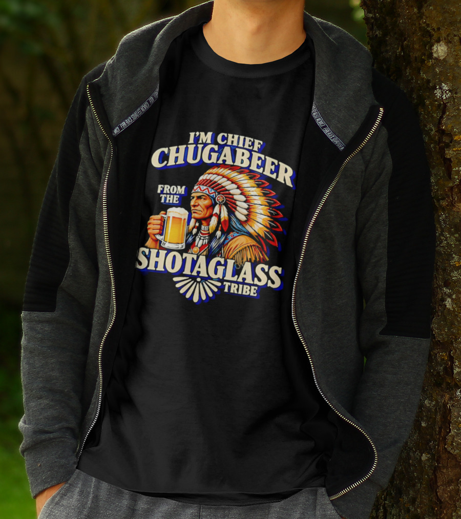 I'M Chief Chugabeer From The Shotaglass Tribe Native American Beer Drinking Humor T-Shirt