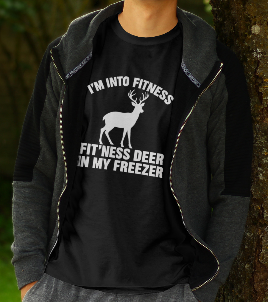 I'm Into Fitness Fit'ness Deer In My Freezer Deer Hunter Humor T-Shirt