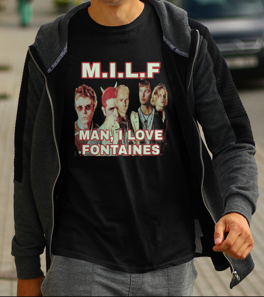 M.I.L.F Man I Love Fontaines Band Fan T-Shirt