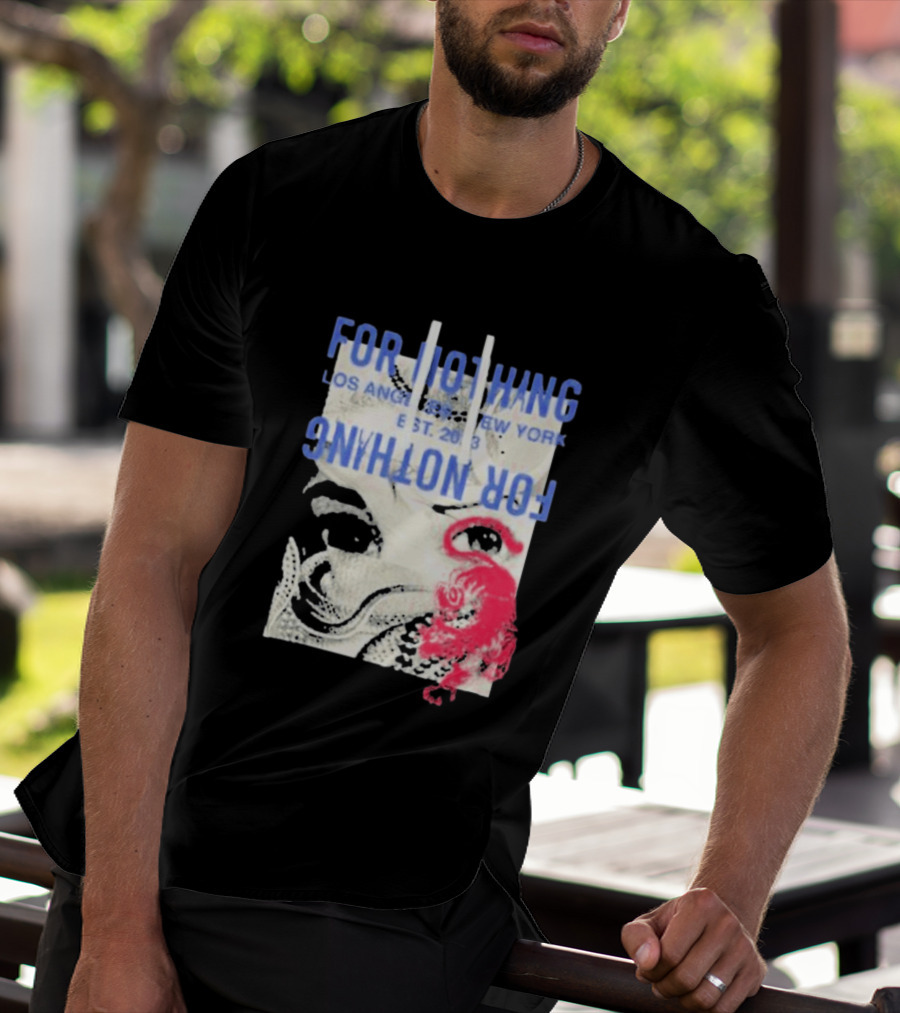 For Nothing Los Angeles New York Est 2013 For Nothing T-Shirt