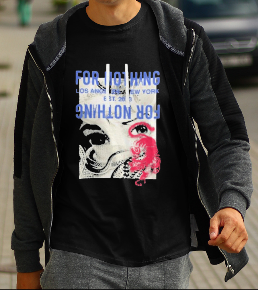 For Nothing Los Angeles New York Est 2013 For Nothing T-Shirt