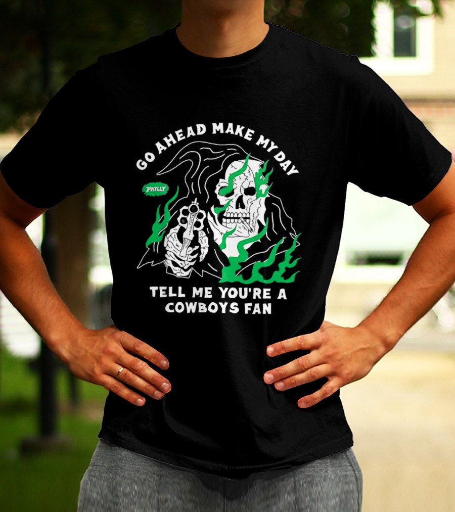 Go Ahead Make My Day Tell Me You're A Cowboys Fan Philly Skull T-Shirt