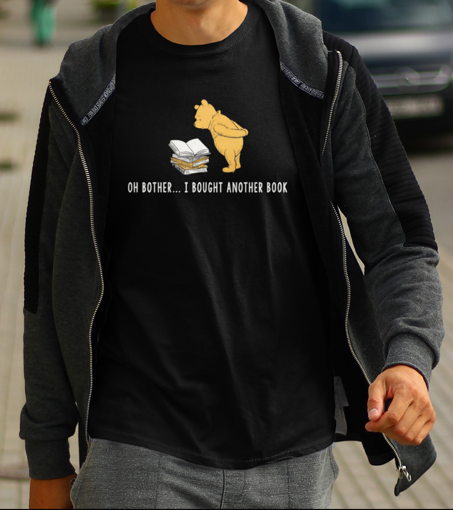 Oh Bother I Bought Another Book Winnie The Pooh Character With Books T-Shirt