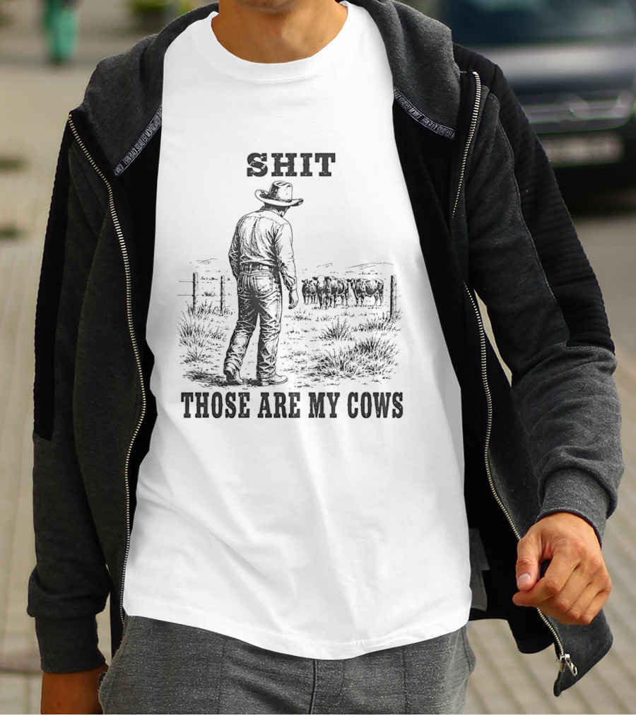 SHIT Those Are My Cows Cowboy Hat Western Ranch Scene T-Shirt