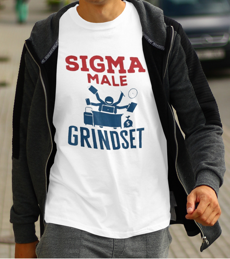 Sigma Male Grindset Multitasking Success Symbol With Money And T-Shirt