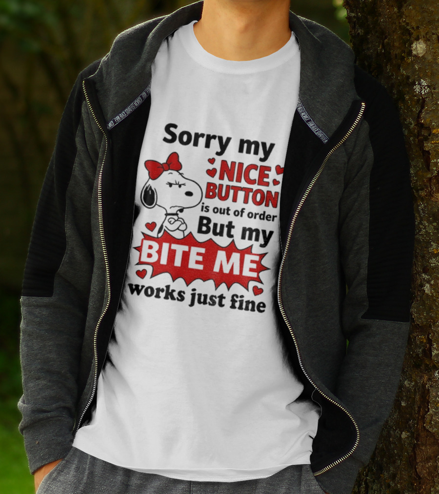 Snoopy Sorry My Nice Button Is Out Of Order But My Bite Me Works Just Fine T-Shirt