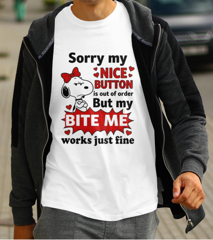 Snoopy Sorry My Nice Button Is Out Of Order But My Bite Me Works Just Fine T-Shirt