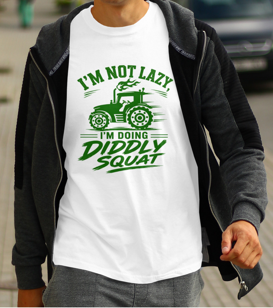 I'm Not Lazy I'm Doing Diddly Squat Tractor T-Shirt