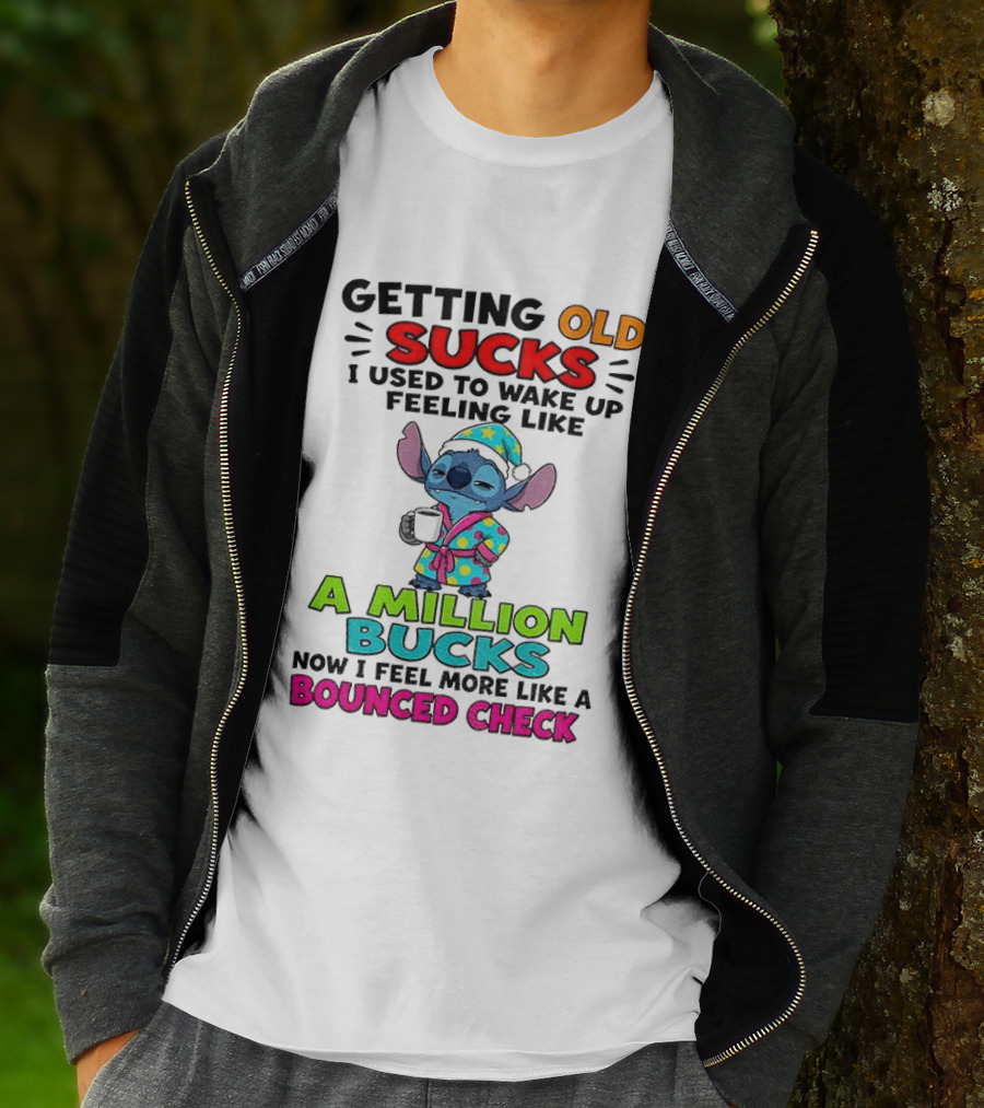Getting Old Sucks I Used To Wake Up Feeling Like A Million Bucks Now I Feel More Like A Bounced Check T-Shirt