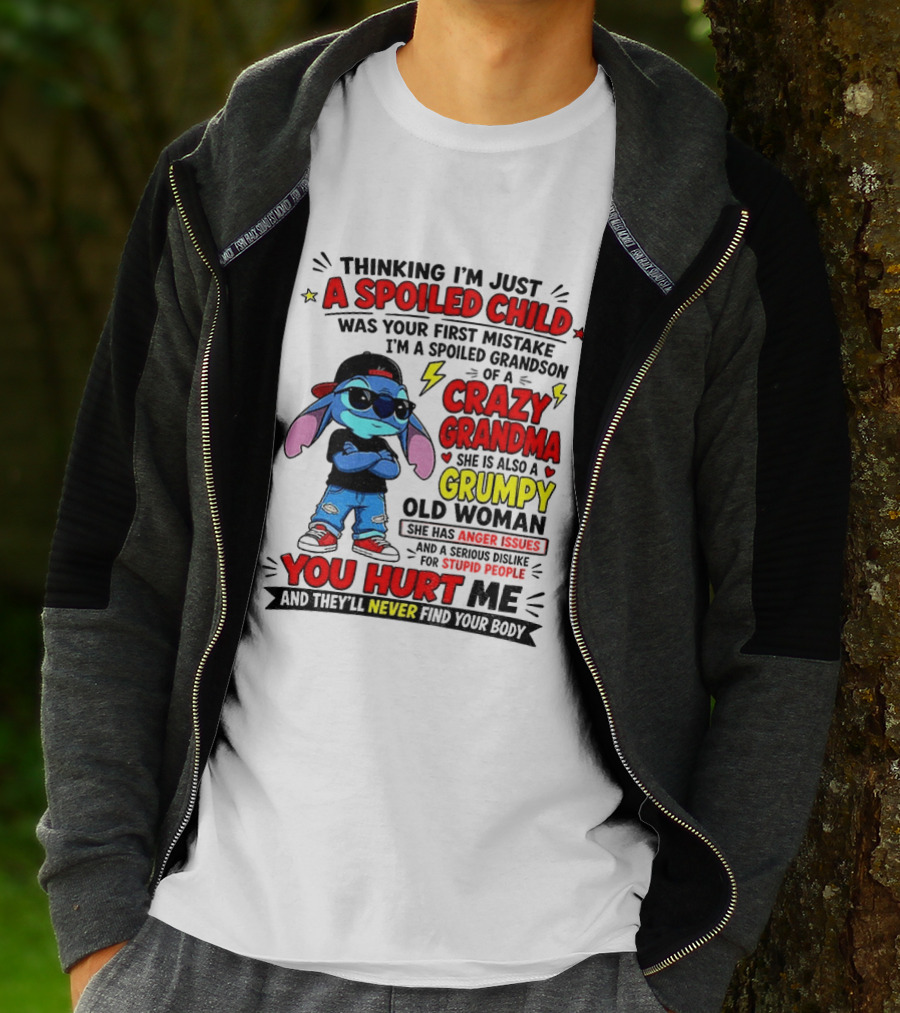 Thinking I'm Just A Spoiled Child Crazy Grandma You Hurt Me Never Find Your Body T-Shirt