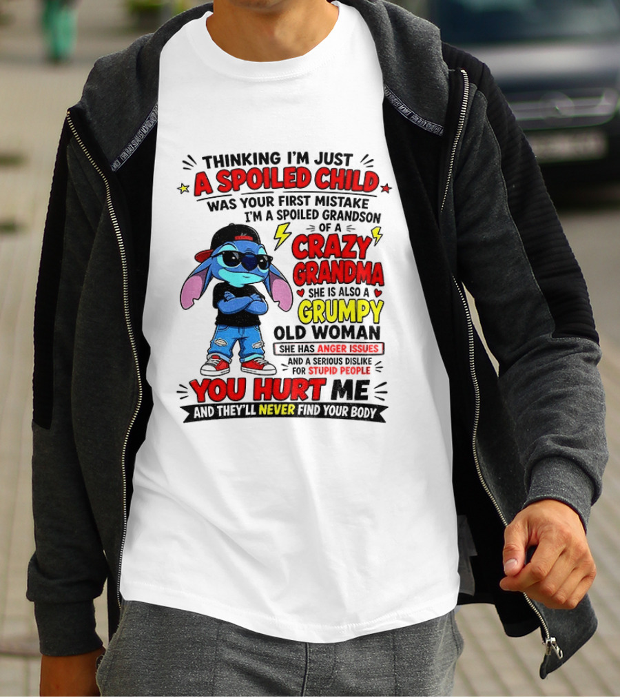 Thinking I'm Just A Spoiled Child Crazy Grandma You Hurt Me Never Find Your Body T-Shirt