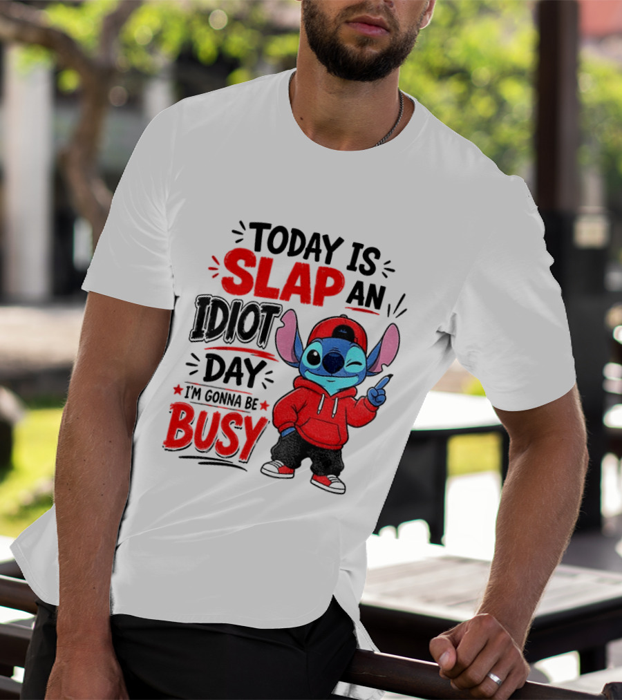 Today Is Slap An Idiot Day I'm Gonna Be Busy Stitch T-Shirt