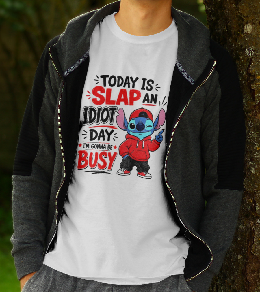 Today Is Slap An Idiot Day I'm Gonna Be Busy Stitch T-Shirt
