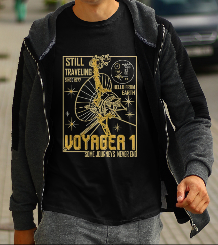 Still Traveling Since 1977 Voyager 1 Hello From Earth Some Journeys Never End Space Probe T-Shirt