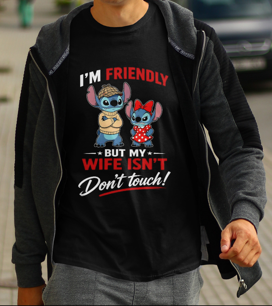 Stitch I'm Friendly But My Wife Isn't Don't Touch Character Humor T-Shirt