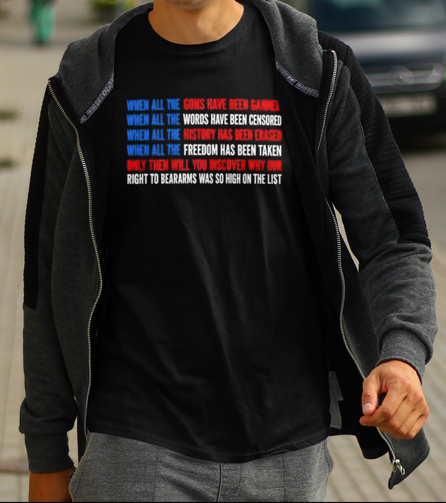 When All The Guns Have Been Banned Freedom Taken Right To Bear Arms High On The List T-Shirt