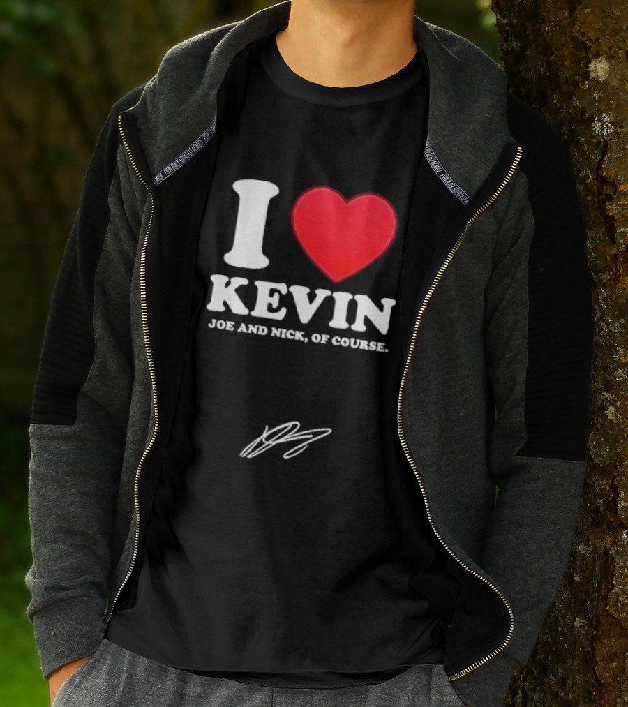 Jonas Brothers The Burning Up Tour 2026 I Love Kevin Joe And Nick Of Course T-Shirt