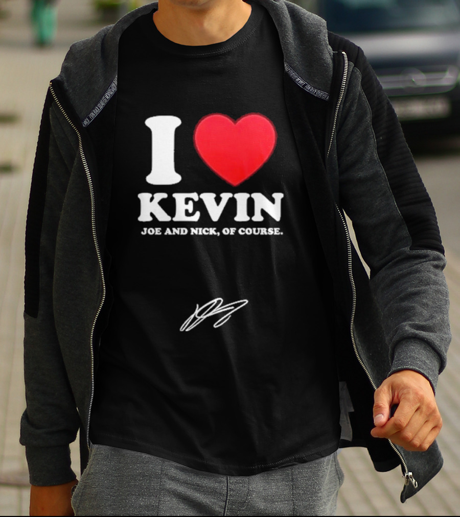 Jonas Brothers The Burning Up Tour 2026 I Love Kevin Joe And Nick Of Course T-Shirt