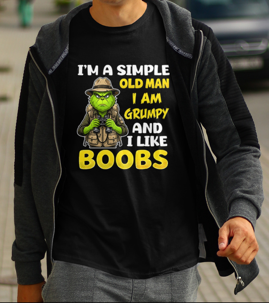 I'm A Simple Old Man I Am Grumpy And I Like Boobs Grinch T-Shirt
